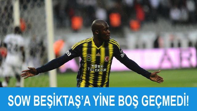 Fenerbahçe Beşiktaş'a Yine Sow Yaptı!