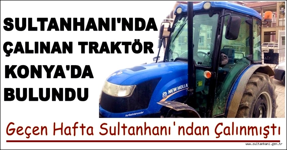 Çalınan Traktör Konya'da bulundu