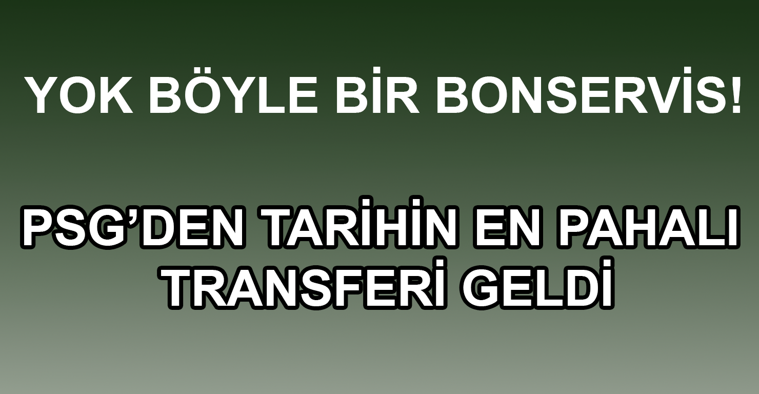 PSG Bombayı Patlattı, “Tarihin en pahalı transferi gerçekleşti!